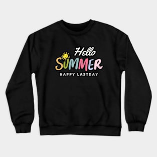 Hello summer Happy lastday of school teacher student Crewneck Sweatshirt